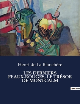 Les Derniers Peaux-Rouges, Le Trésor de Montcalm (French Edition)