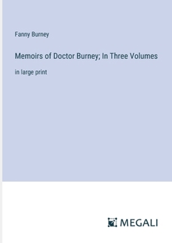 Paperback Memoirs of Doctor Burney; In Three Volumes: in large print Book