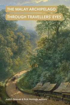 Hardcover The Malay Archipelago Through Travellers' Eyes: 1800-1900 Book
