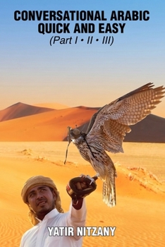 Conversational Arabic Quick and Easy: The Most Innovative Technique to Learn and Study the Classical Arabic Language. For Beginners, Intermediate, and Advanced Speakers.