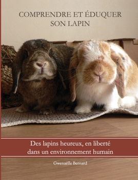 Paperback Comprendre Et Eduquer Son Lapin [French] Book