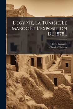 Paperback L'égypte, La Tunisie, Le Maroc Et L'exposition De 1878... [French] Book