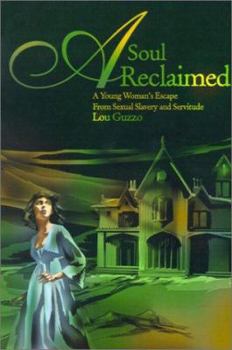 Paperback A Soul Reclaimed: A Young Woman's Escape from Sexual Slavery and Servitude Book