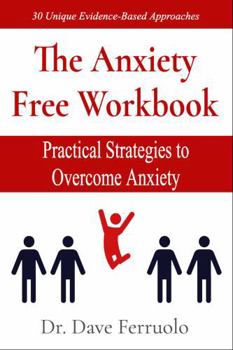 Paperback The Anxiety Free Workbook: Practical Strategies to Overcome Anxiety Book