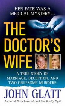 Mass Market Paperback The Doctor's Wife: A True Story of Marriage, Deception and Two Gruesome Murders Book
