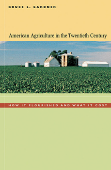 Paperback American Agriculture in the Twentieth Century: How It Flourished and What It Cost Book