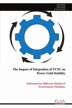 Paperback The Impact of Integration of TCSC on Power Grid Stability: Influenced by Different Models of Synchronous Machines Book