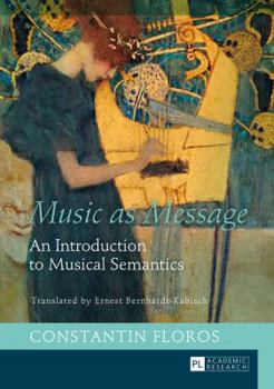 Hardcover Music as Message: An Introduction to Musical Semantics Book