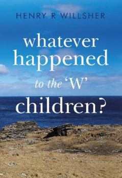 Paperback Whatever Happened to the ‘W’ Children? Book