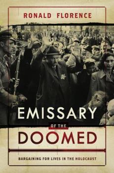 Hardcover Emissary of the Doomed: Bargaining for Lives in the Holocaust Book