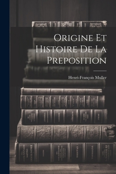 Paperback Origine et histoire de la preposition [French] Book