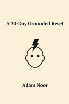 A 30-Day Grounded Reset