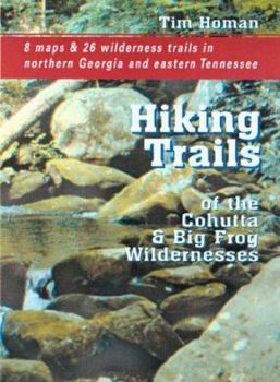 Paperback The Hiking Trails of the Cohutta and Big Frog Wildernesses Book