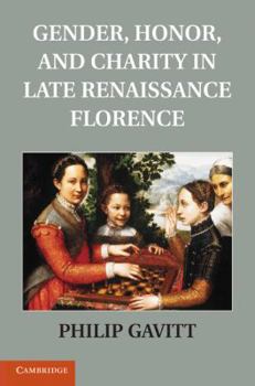 Hardcover Gender, Honor, and Charity in Late Renaissance Florence Book