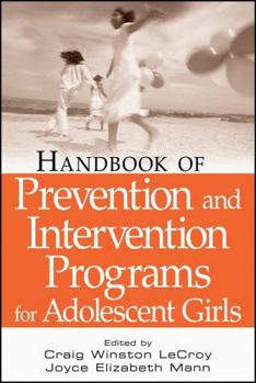 Hardcover Handbook of Prevention and Intervention Programs for Adolescent Girls Book