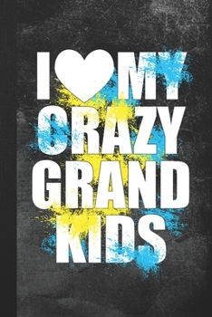 Paperback I Love My Crazy Grandkids: Blank Lined Notebook Journal Gift for Grandma Book