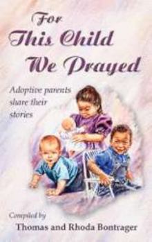 Hardcover For This Child We Prayed: A Compilation of Adoption Stories Book