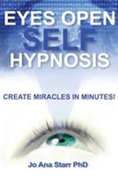 Paperback Eyes Open Self Hypnosis: Create Miracles in Minutes Book