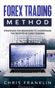 Paperback Forex Trading Method: Strategies for Beginners to Understand the Secrets of Forex Trading Book