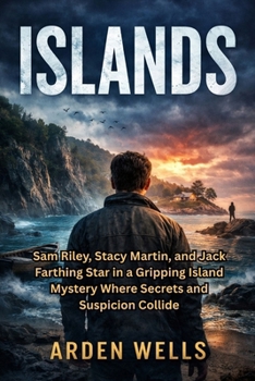 ISLANDS: Sam Riley, Stacy Martin, and Jack Farthing Star in a Gripping Island Mystery Where Secrets and Suspicion Collide