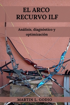 Paperback El Arco Recurvo ILF: Análisis, Diagnóstico y Optimización [Spanish] Book