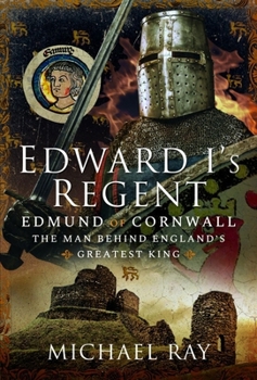 Paperback Edward I's Regent: Edmund of Cornwall, the Man Behind England's Greatest King Book