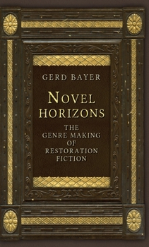 Hardcover Novel Horizons: The Genre Making of Restoration Fiction Book