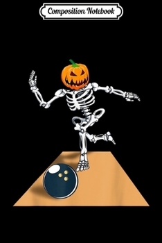 Composition Notebook: Skeleton Bowling Halloween Pumpkin Bowler Journal/Notebook Blank Lined Ruled 6x9 100 Pages