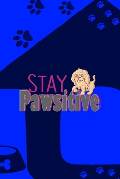 Stay Pawsitive: All Purpose 6x9 Blank Lined Notebook Journal Way Better Than A Card Trendy Unique Gift Blue Texture Dogs