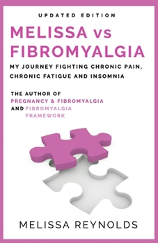 Melissa vs Fibromyalgia : My Journey Fighting Chronic Pain, Chronic Fatigue and Insomnia