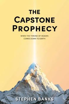 Paperback The Capstone Prophecy: When the Throne of Heaven Comes Down to Earth Book