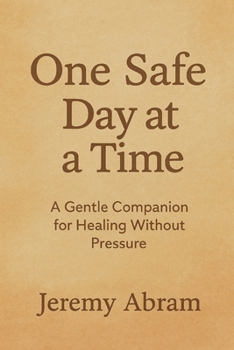 Paperback One Safe Day at a Time: A Gentle Companion for Healing Without Pressure Book