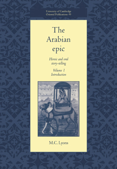 The Arabian Epic: Heroic and Oral Story-telling (University of Cambridge Oriental Publications) - Book #1 of the Arabian Epic: Heroic and Oral Story-telling