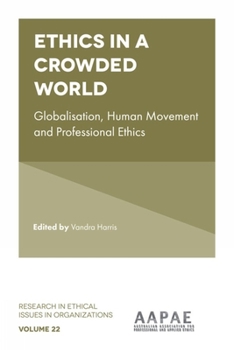 Hardcover Ethics in a Crowded World: Globalisation, Human Movement and Professional Ethics Book