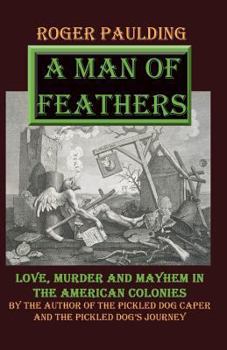 A Man of Feathers: Love, Murder and Mayhem in the American Colonies - Book #2 of the Seney Chronicles