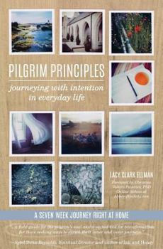 Paperback Pilgrim Principles: Journeying with Intention in Everyday Life Book