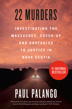 Paperback 22 Murders: Investigating the Massacres, Cover-Up and Obstacles to Justice in Nova Scotia Book