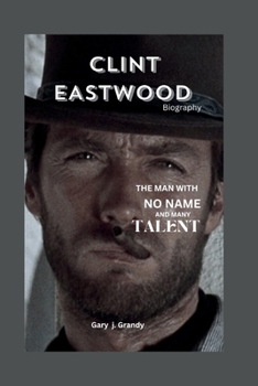 Paperback Clint Eastwood: The Man with No Name and Many Talents Book