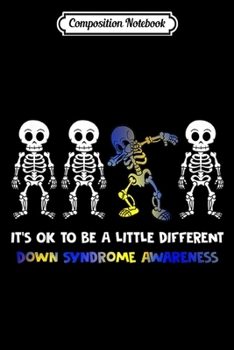 Composition Notebook: It's OK To Be Little Different Down Syndrome Awareness  Journal/Notebook Blank Lined Ruled 6x9 100 Pages