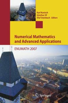 Hardcover Numerical Mathematics and Advanced Applications: Proceedings of Enumath 2007, the 7th European Conference on Numerical Mathematics and Advanced Applic Book