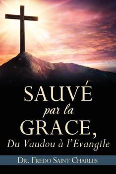 Paperback Sauvé par la grace,: Du Vaudou a l'Evangile [French] Book