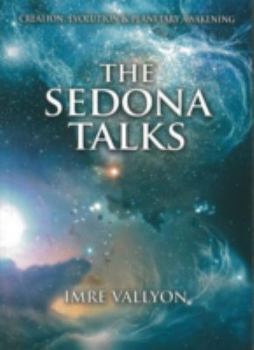 Paperback The Sedona Talks: Creation, Evolution and Planetary Awakening Book