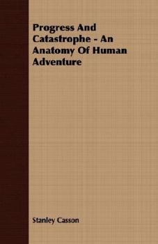 Paperback Progress And Catastrophe - An Anatomy Of Human Adventure Book