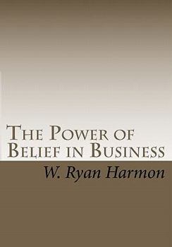 Paperback The Power of Belief in Business Book