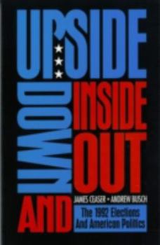Paperback Upside Down and Inside Out: The 1992 Elections and American Politics Book
