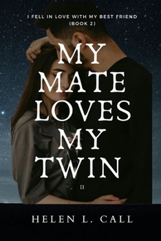 My Mate Loves My Twin II: I Fell in Love With My Best Friend