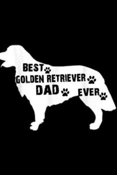 Best Golden Retriever Dad Ever: Best Golden Retriever Dog Dad Ever American Flag  Journal/Notebook Blank Lined Ruled 6x9 100 Pages