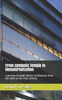 Paperback From Symbolic Temple to Dematerialization: A Journey Through Library Architecture from the 20th to the 21st Century Book