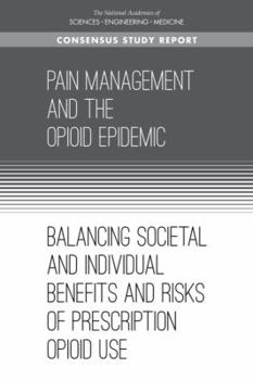 Paperback Pain Management and the Opioid Epidemic: Balancing Societal and Individual Benefits and Risks of Prescription Opioid Use Book