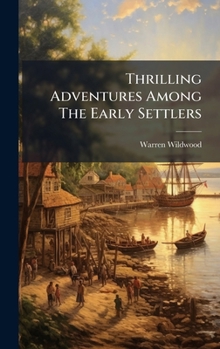 Hardcover Thrilling Adventures Among The Early Settlers Book